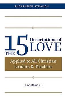 The 15 Descriptions of Love: Applied to All Christian Leaders & Teachers