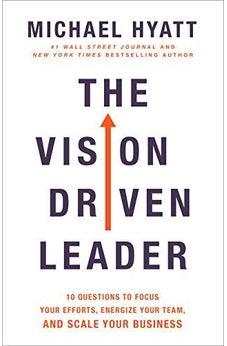 The Vision Driven Leader: 10 Questions to Focus Your Efforts, Energize Your Team, and Scale Your Business