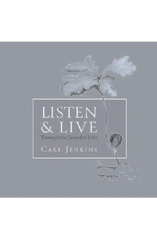 Listen and Live: Through the Gospel of John