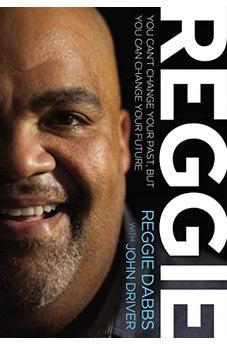 REGGIE: You Can't Change Your Past, but You Can Change Your Future