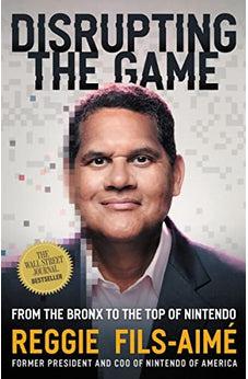 Disrupting the Game: From the Bronx to the Top of Nintendo - Biblestore.com
