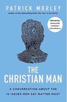 The Christian Man: A Conversation About the 10 Issues Men Say Matter Most