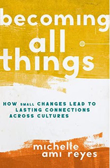 Becoming All Things: How Small Changes Lead To Lasting Connections Across Cultures