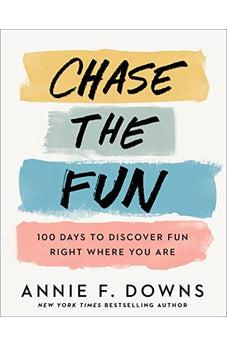 Chase the Fun: 100 Days to Discover Fun Right Where You Are
