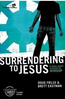 Surrendering to Jesus, Participant's Guide: 6 Small Group Sessions on Worship