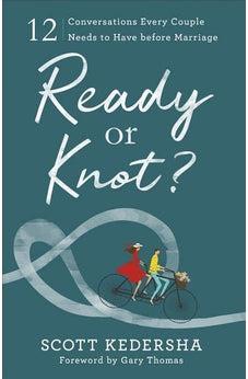 Ready or Knot? 12 Conversations Every Couple Needs to Have before Marriage