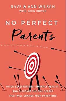 No Perfect Parents: Ditch Expectations, Embrace Reality, and Discover the One Secret That Will Change Your Parenting