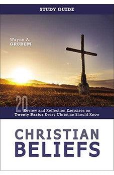 Christian Beliefs Study Guide: Review and Reflection Exercises on Twenty Basics Every Christian Should Know