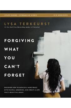 Forgiving What You Can't Forget Bible Study Guide plus Streaming Video - Biblestore.com