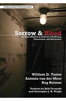 Sorrow & Blood: Christian Mission in Contexts of Suffering, Persecution, and Martyrdom (Globalization of Mission)