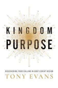 Kingdom Purpose: Discovering Your Calling in God’s Great Design