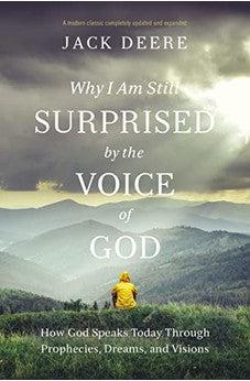 Why I Am Still Surprised by the Voice of God: How God Speaks Today through Prophecies, Dreams, and Visions - Biblestore.com