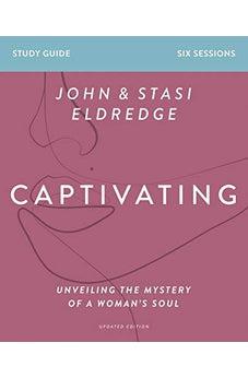 Captivating Study Guide, Updated Edition: Unveiling the Mystery of a Woman?s Soul