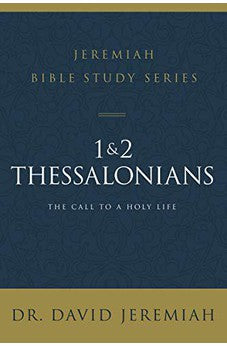 1 and 2 Thessalonians: Standing Strong Through Trials (Jeremiah Bible Study Series)