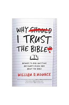 Why I Trust the Bible: Answers to Real Questions and Doubts People Have about the Bible