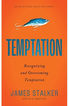 Temptation: Recognizing and Overcoming Temptation [Updated and Annotated]