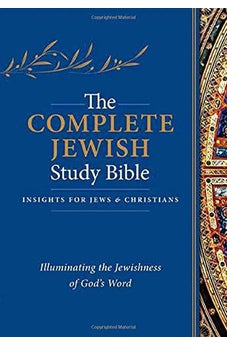 The Complete Jewish Study Bible (Hardcover): Illuminating the Jewishness of God's Word