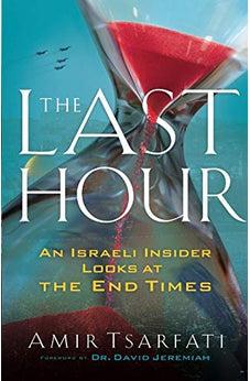 The Last Hour: An Israeli Insider Looks at the End Times