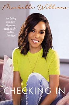 Checking In: How Getting Real about Depression Saved My Life---and Can Save Yours