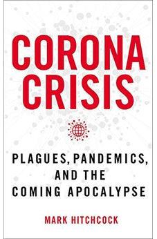 Corona Crisis: Plagues, Pandemics, and the Coming Apocalypse