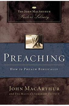 Preaching: How to Preach Biblically (MacArthur Pastor's Library)