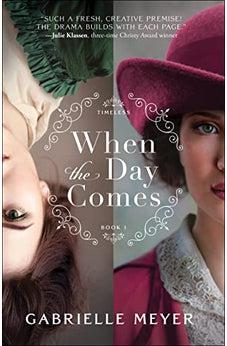 When the Day Comes (Timeless) Book 1 of 2