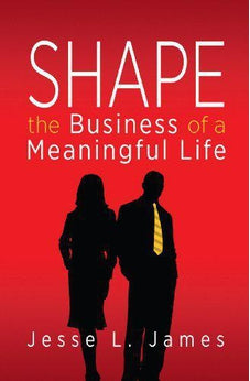 Shape: The Business of a Meaningful Life