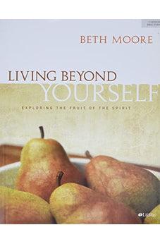 Living Beyond Yourself - Bible Study Book: Exploring the Fruit of the Spirit