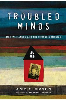 Troubled Minds: Mental Illness and the Church's Mission