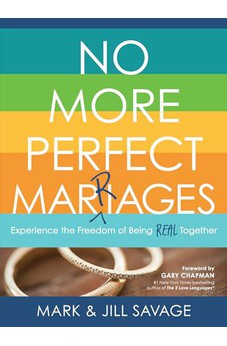 No More Perfect Marriages: Experience the Freedom of Being Real Together