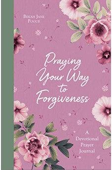 Praying Your Way to Forgiveness: A Devotional Prayer Journal