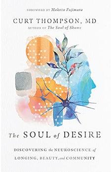 The Soul of Desire: Discovering the Neuroscience of Longing, Beauty, and Community