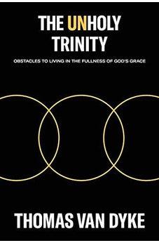 The Unholy Trinity: Obstacles to Living in the Fullness of God's Grace