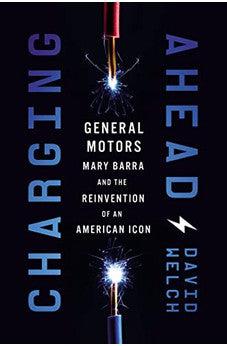 Charging Ahead: GM, Mary Barra, and the Reinvention of an American Icon