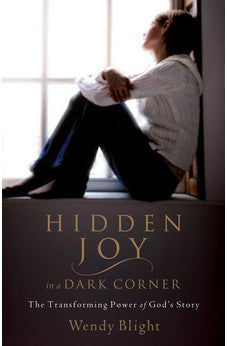 Hidden Joy in a Dark Corner: The Transforming Power of God's Story