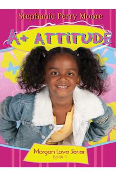 A+ Attitude (Morgan Love Series)