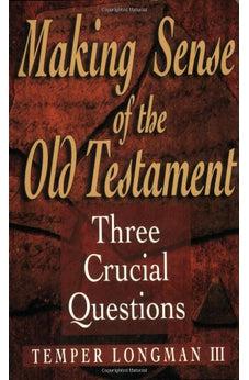 Making Sense of the Old Testament: Three Crucial Questions