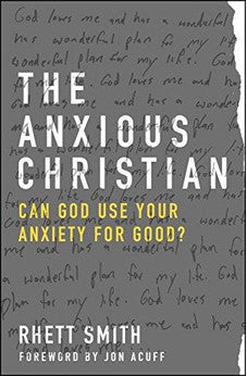 The Anxious Christian: Can God Use Your Anxiety for Good?