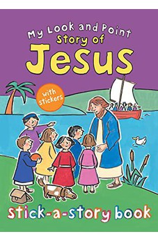 My Look and Point Story of Jesus Stick-a-Story Book
