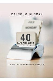 40 Days with Jesus: An Invitation to Know Him Better