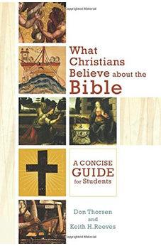What Christians Believe about the Bible: A Concise Guide for Students