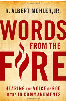 Words From the Fire: Hearing the Voice of God in the 10 Commandments