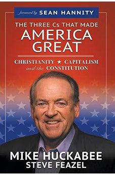 The Three Cs That Made America Great: Christianity, Capitalism and the Constitution