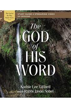 The God of His Word Bible Study Guide plus Streaming Video (God of The Way)
