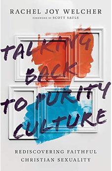 Talking Back to Purity Culture: Rediscovering Faithful Christian Sexuality