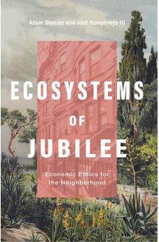 Ecosystems of Jubilee: Economic Ethics for the Neighborhood