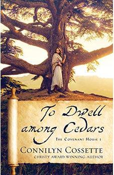 To Dwell among Cedars (The Covenant House) Book 1 of 2