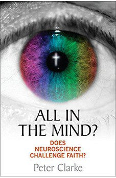 All in the Mind?: Does neuroscience challenge faith?