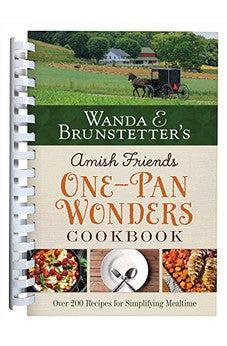 Wanda E. Brunstetter's Amish Friends One-Pan Wonders Cookbook: Over 200 Recipes for Simplifying Mealtime