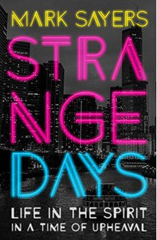 Strange Days: Life in the Spirit in a Time of Upheaval